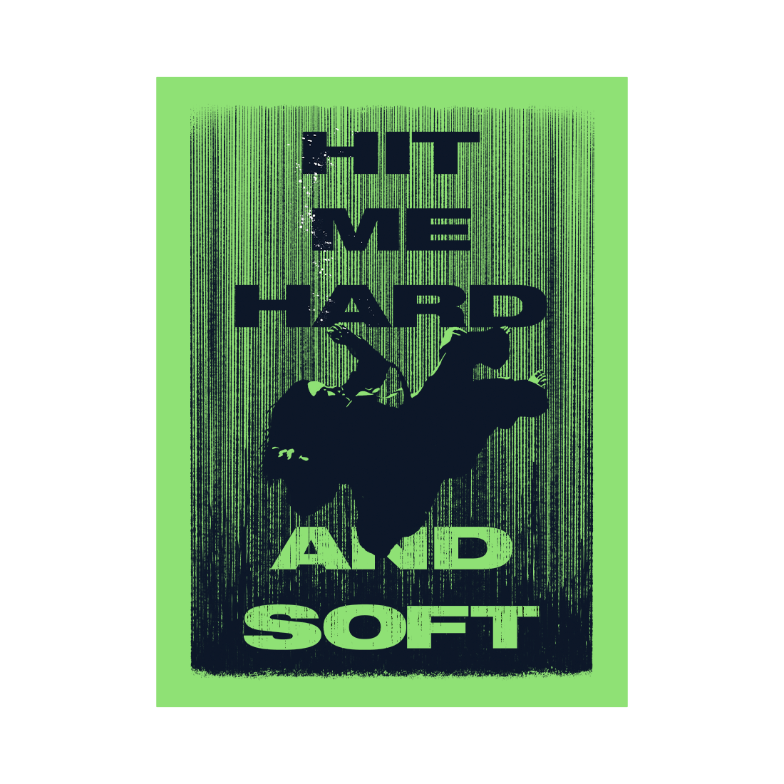 HIT ME HARD AND SOFT Affiche verte